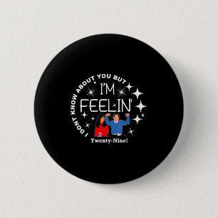 New Girl 29 I'm Feelin' Happy Birthday 29th Twenty 6 Cm Round Badge