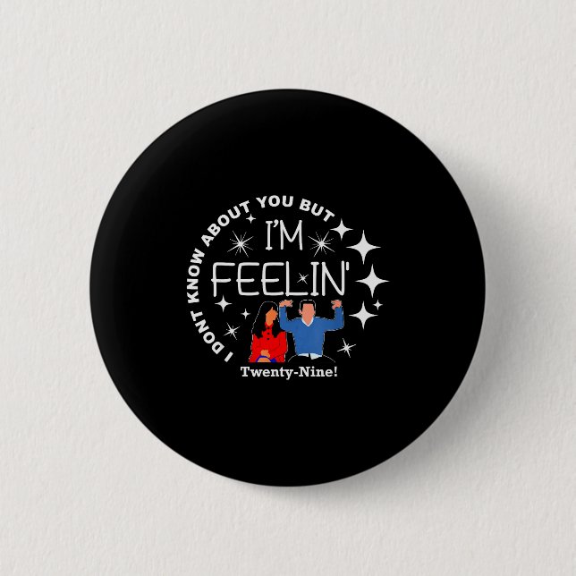 New Girl 29 I'm Feelin' Happy Birthday 29th Twenty 6 Cm Round Badge (Front)