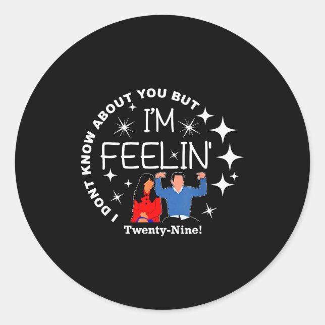 New Girl 29 I'm Feelin' Happy Birthday 29th Twenty Classic Round Sticker (Front)