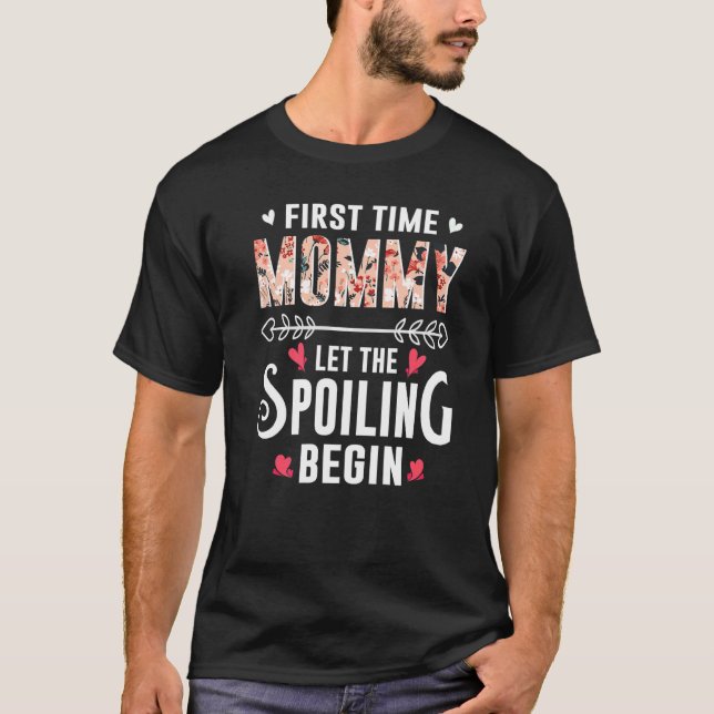 New Grandma First Time Mummy Let The Spoiling Begi T-Shirt (Front)