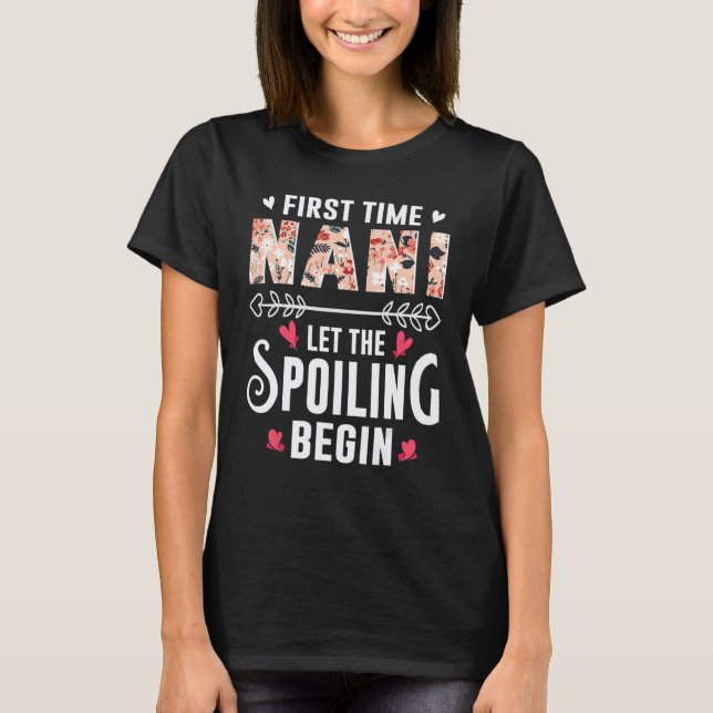New Grandma First Time Nani Let The Spoiling Begin T-Shirt (Front)