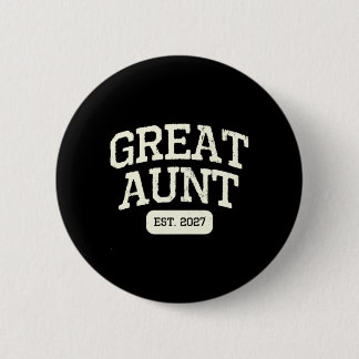 New Great Aunt Est 2027 1st First Time Pregnancy 6 Cm Round Badge