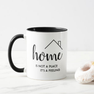 New Home Mug   Home is Not a Place, It’s a Feeling