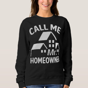 New Homeowner Men Dad Housewarming Buyers Owners Sweatshirt