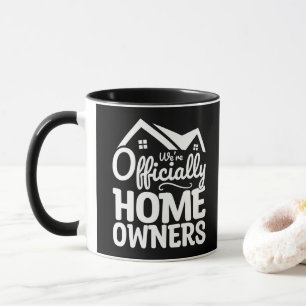 New Homeowner We're Officially Homeowners Funny Mug