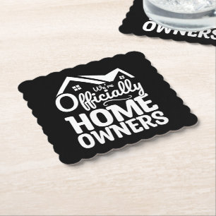 New Homeowner We're Officially Homeowners Funny Paper Coaster