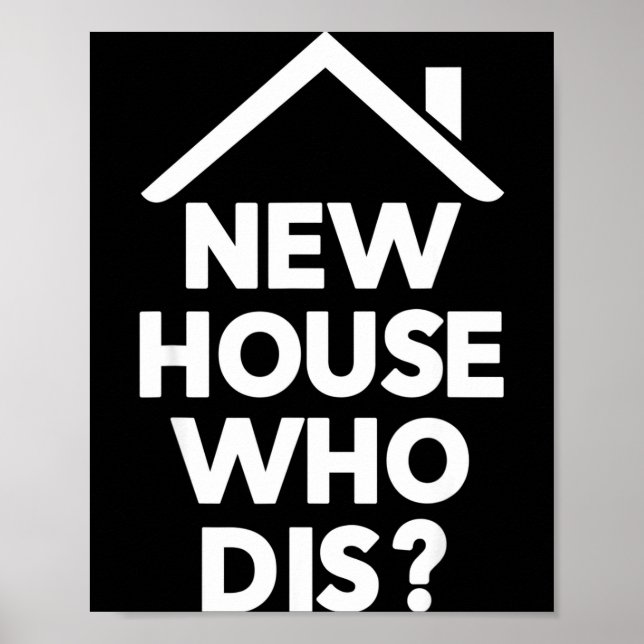 New House Who Dis Homeowner Buyer Funny Realtor Ag Poster (Front)