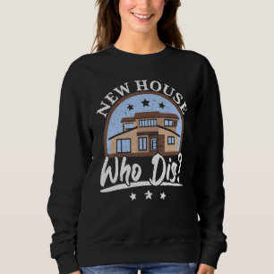 New House Who Dis Real Estate Property Management Sweatshirt