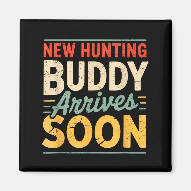 New Hunting Buddy Coming Soon Funny Pregnancy Anno Magnet (Front)
