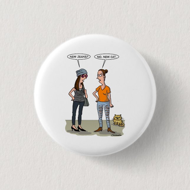 New jeans? No, new cat. Folded Greeting Card 3 Cm Round Badge (Front)