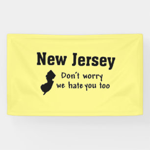 NEW JERSEY 'DON'T WORRY, WE HATE YOU TOO'  BANNER