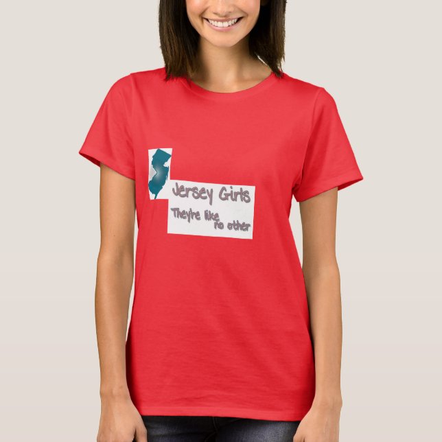 new jersey girls are like no other T-Shirt (Front)