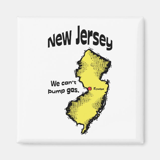 New Jersey NJ US Motto ~ We Can't Pump Gas Magnet (Front)