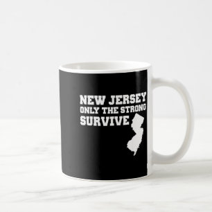 New Jersey Only The Strong Survive Shirt Funny Gif Coffee Mug
