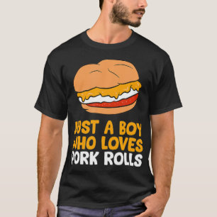 New Jersey Pork Rolls Just a Boy Who Loves Pork Ro T-Shirt