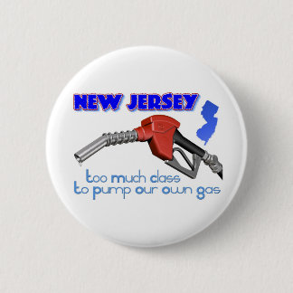New Jersey: Too Much Class to Pump Our Own Gas 6 Cm Round Badge