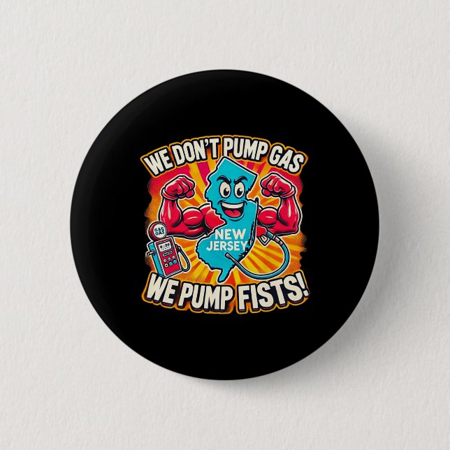 New Jersey We Don't Pumg Gas, We Pump Fists  6 Cm Round Badge (Front)