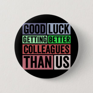 New Job Funny   Farewell Coworker Leaving   Good L 6 Cm Round Badge
