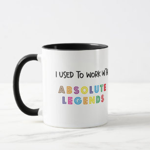New Job Mug, I Used To Work With Absolute Legends Mug