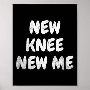 New Knee New Me Cool Knee Replacement Quotes Men W Poster
