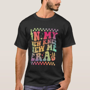 New Knee New Me Era knee Replacement Surgery Recov T-Shirt
