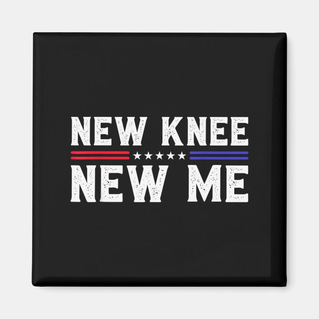 New Knee New Me Funny Broken Knee Surgery Recovery Magnet (Front)