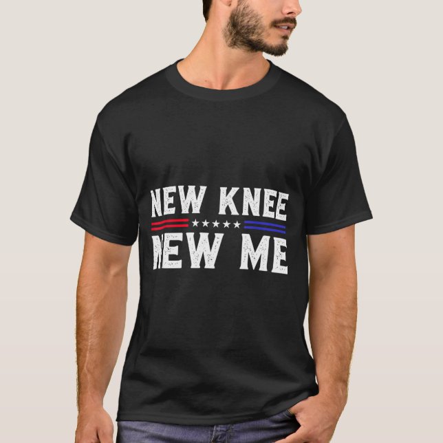 New Knee New Me Funny Broken Knee Surgery Recovery T-Shirt (Front)
