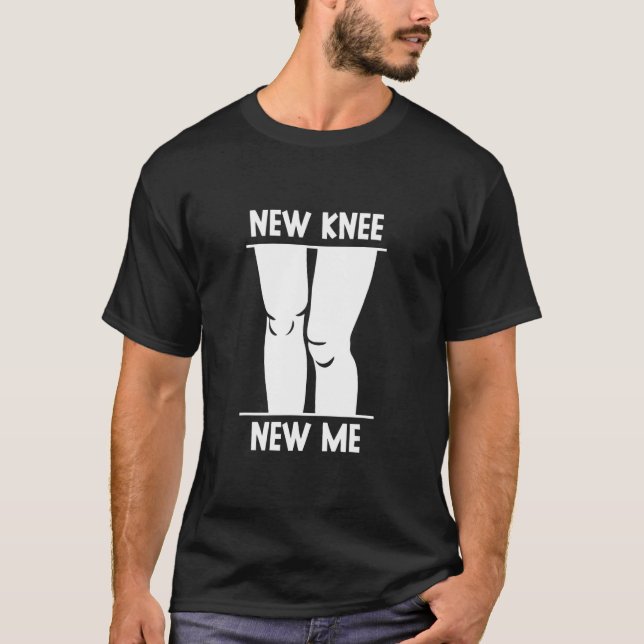 New Knee New Me Knee Surgery Knees Patient Operati T-Shirt (Front)