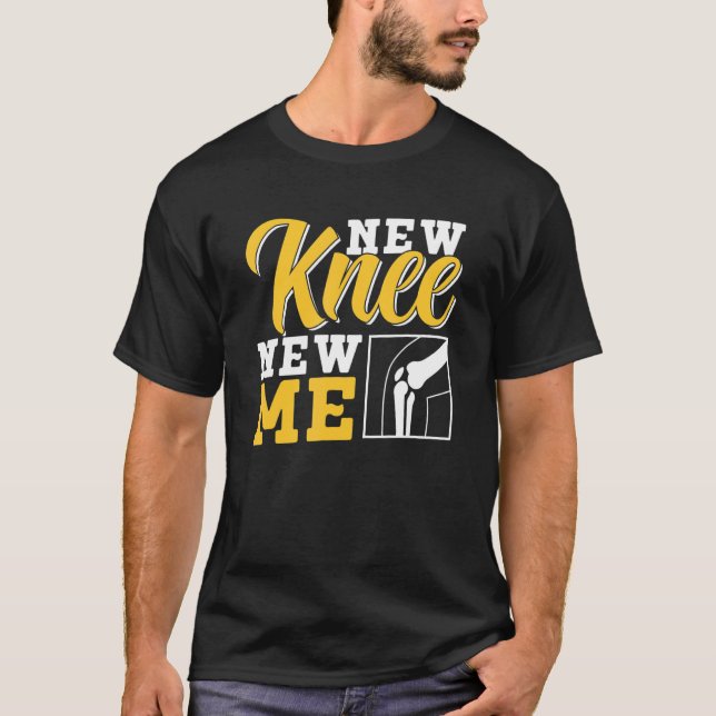 New Knee New Me Operation Knees Knee Surgery Patie T-Shirt (Front)