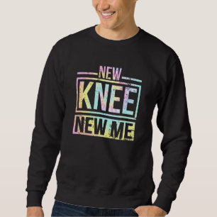 New Knee New Me Replacement Surgery After Post Op Sweatshirt