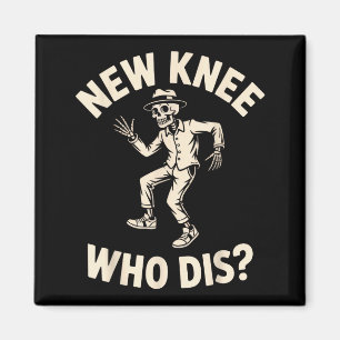 New Knee Who Dis_ Funny Skeleton Dance Halloween H Magnet