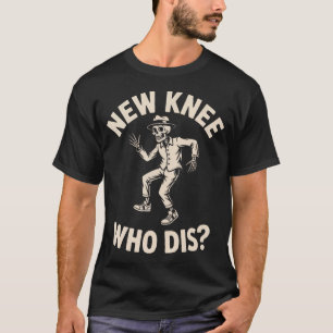 New Knee Who Dis Funny Skeleton Dance Halloween Hu T-Shirt