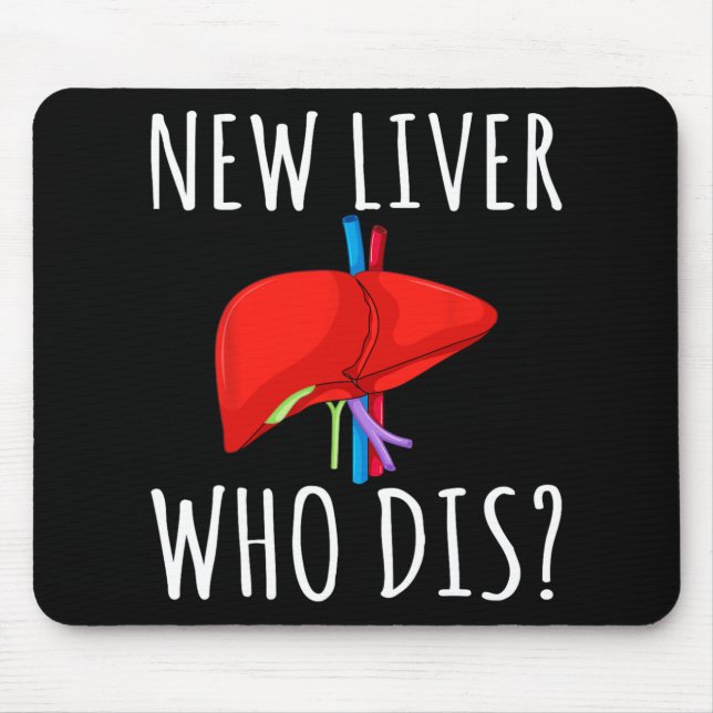 New Liver Who Dis Men Women Liver Transplant Recie Mouse Mat (Front)