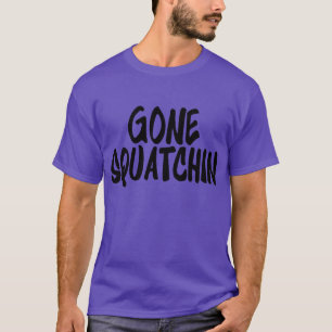 New Look Super Cool GONE SQUATCHIN Bigfoot Fan's T-Shirt