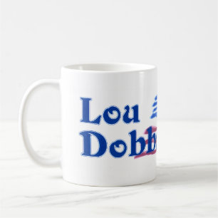 New Lou Dobbs 2008 Mug