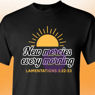 New Mercies every morning - Christian T-Shirt