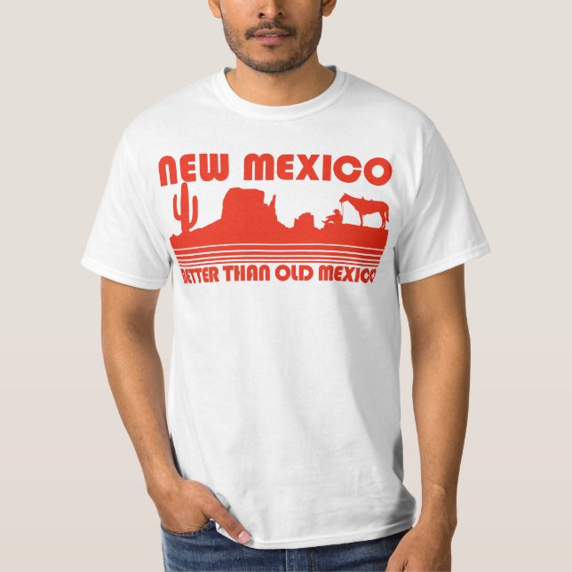 New Mexico Better Than Old Mexico T-Shirt (Front)