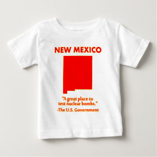 New Mexico - Let's Test Nuclear Bombs Here Baby T-Shirt