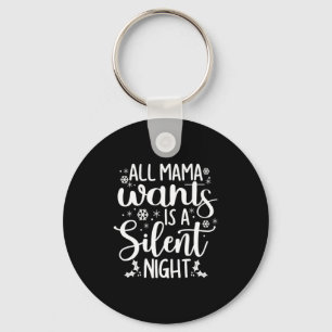 New Mom Christmas Xmas All Mama Wants Is A Silent Key Ring