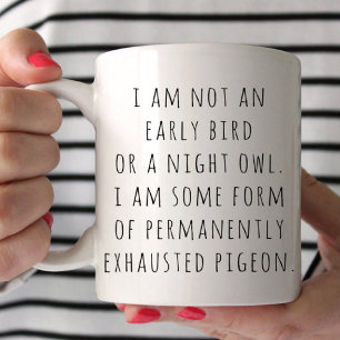 New Mum Gift I am not an early bird or a night owl Mug