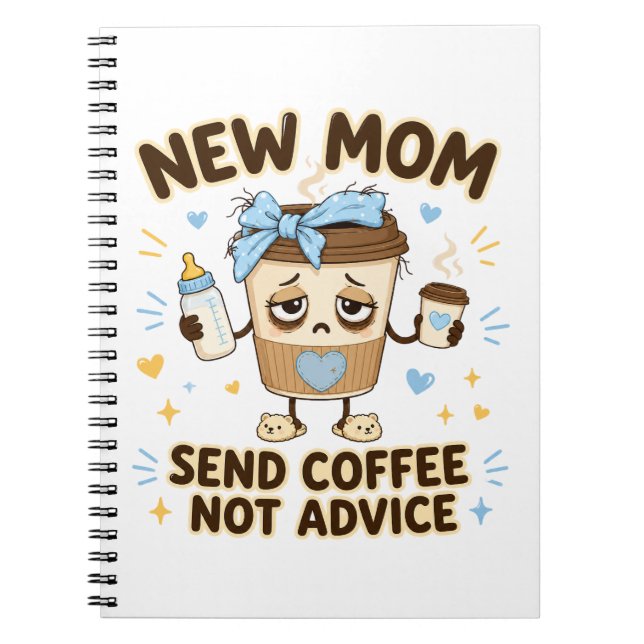 New Mum Send Coffee Not Advice Funny New Mum Notebook (Front)