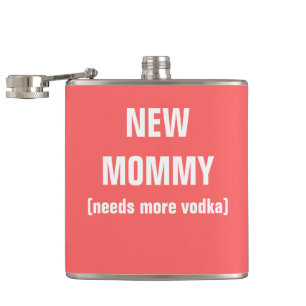 new mummy needs more vodka hip flask