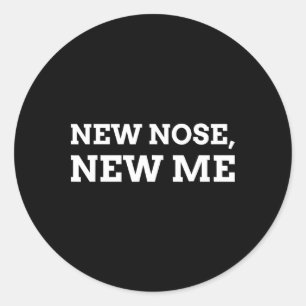 New Nose, New Me Funny Nose Job Classic Round Sticker