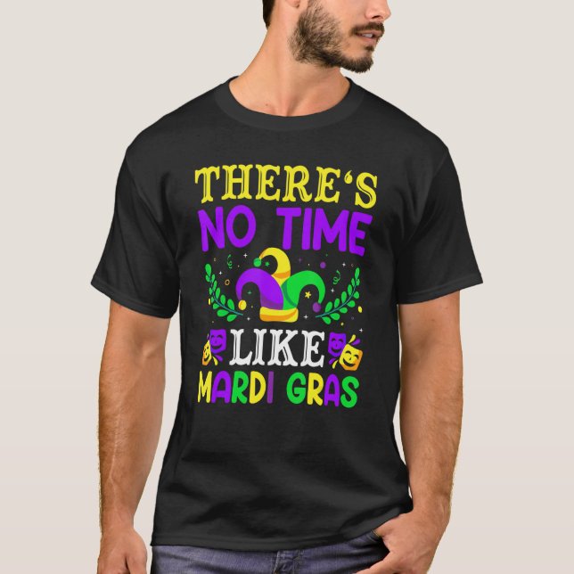 New Orleans Carnival Mask There's No Time Like Mar T-Shirt (Front)
