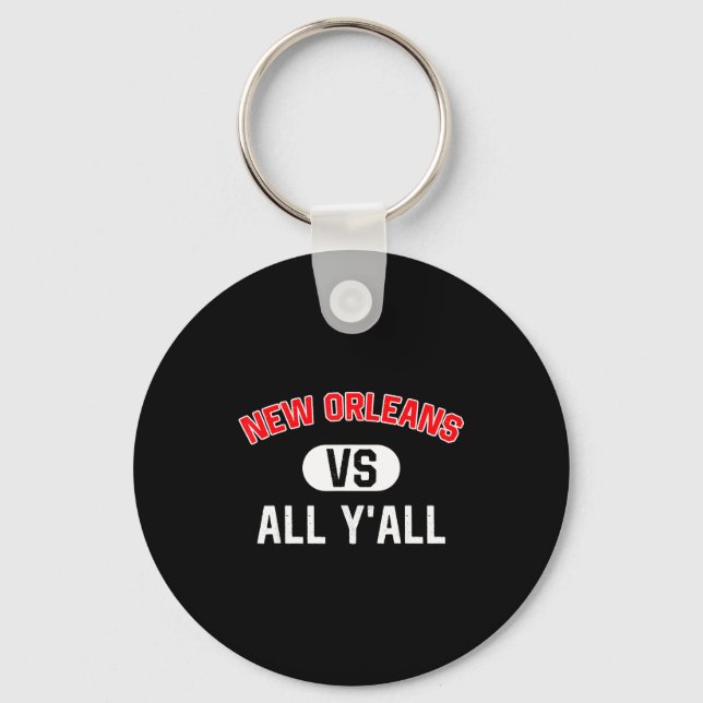 New Orleans Vs All Y'all - Funny New Orleans  Key Ring (Front)