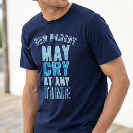 New Parent May Cry Funny Custom Slogan T-Shirt