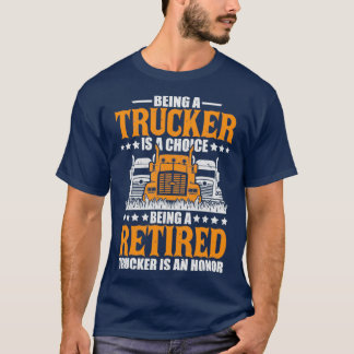 New Retired Trucker Gifts Funny Retired Truckers T-Shirt