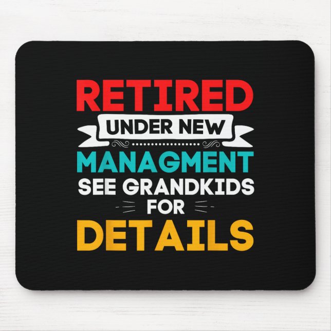 New Retired Under New Management See Grandkids For Mouse Mat (Front)