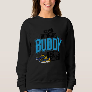 New Running buddy coming Soon Baby Pregnancy Annou Sweatshirt