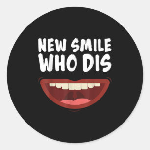 New Smile Who Dis Braces Off Teeth Gift Classic Round Sticker